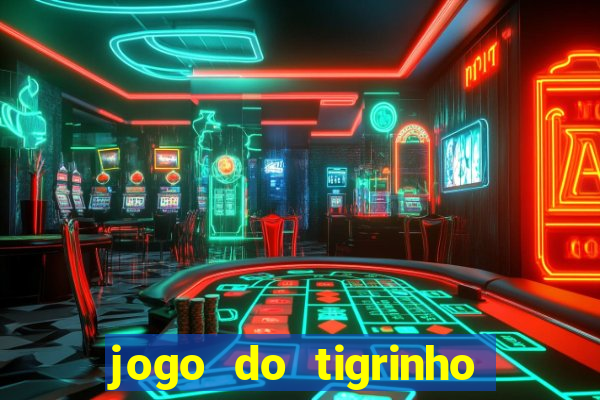 jogo do tigrinho aposta minima